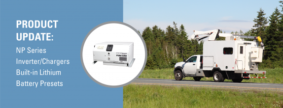 Product Update: NP Series Inverter/Chargers Now Have Preset Lithium Battery Profiles